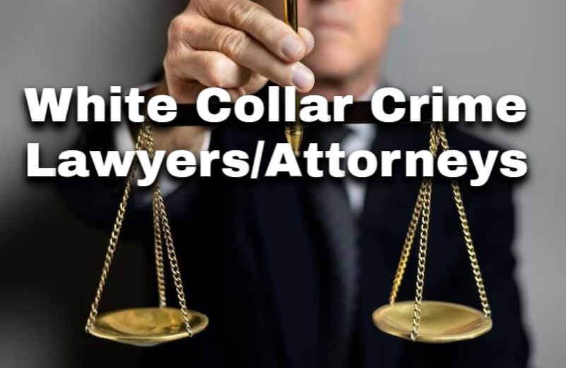 White Collar Crime Lawyers Attorneys