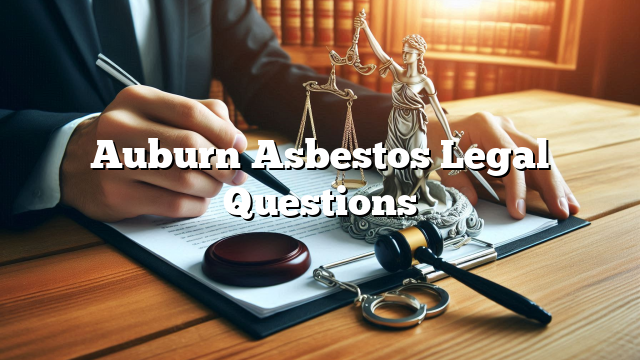 Auburn Asbestos Legal Questions